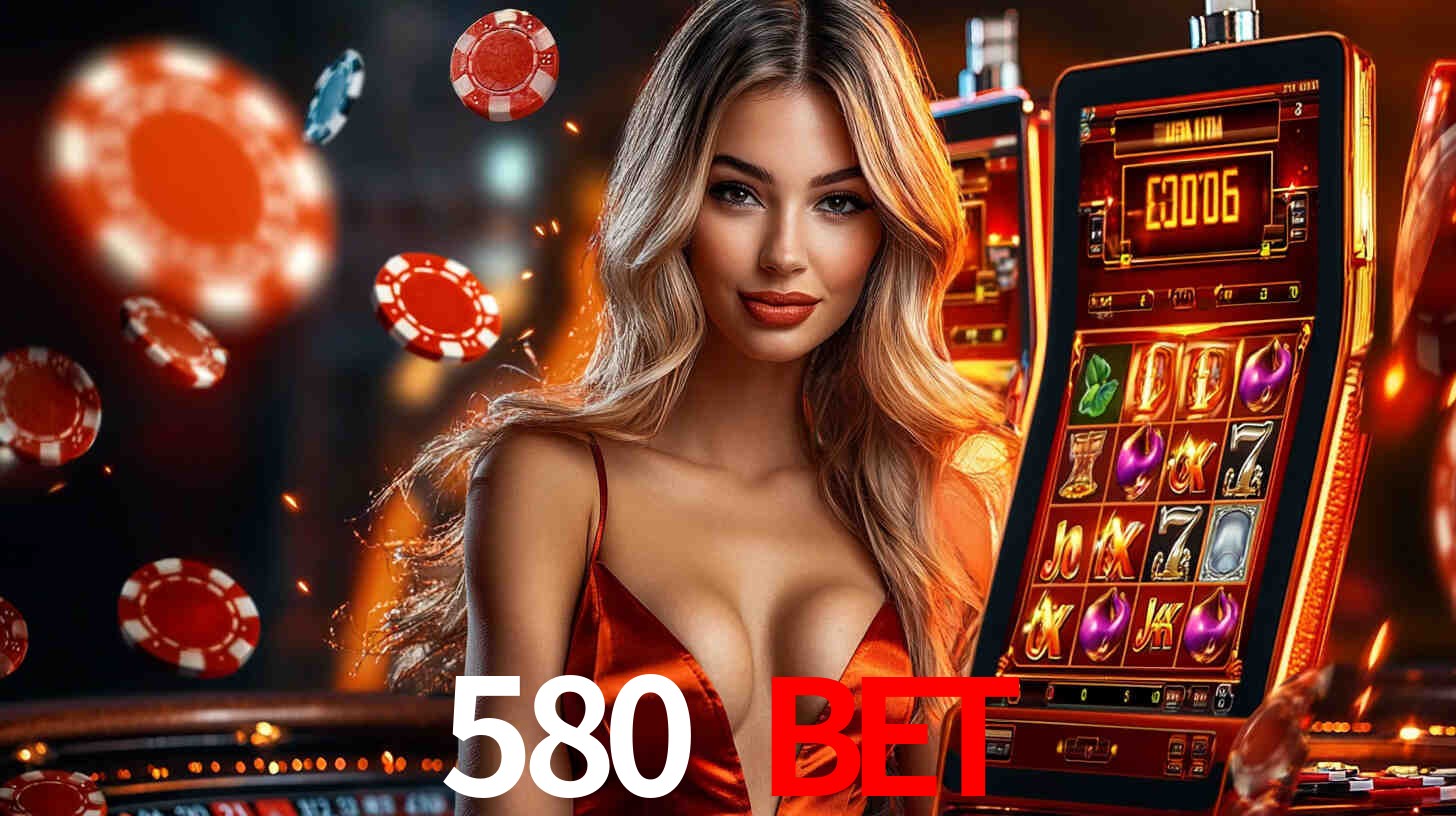 580 bet: Jogos de Caça-Níqueis-Altas Recompensas, Roleta-Velocidade, Blackjack-Desafios Máximos